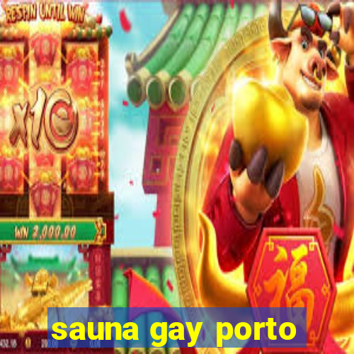 sauna gay porto